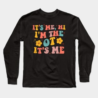 Occupational Therapy Therapist It's Me Hi I'm The Ot It's Me Long Sleeve T-Shirt